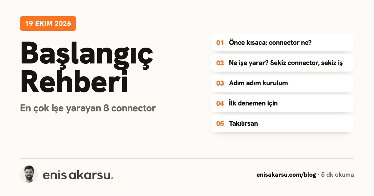 Başlangıç Rehberi kapağı: En çok işe yarayan 8 connector. Konular: Önce kısaca: connector ne?, Ne işe yarar? Sekiz connector, sekiz iş, Adım adım kurulum, İlk denemen için, Takılırsan.